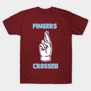 Fingers crossed! T-Shirt